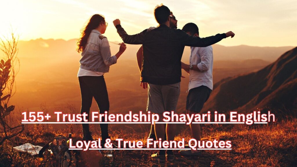 155+ Trust Friendship Shayari in English Loyal & True Friend Quotes